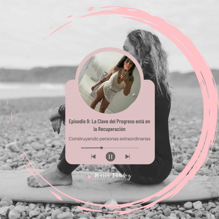 cover art for Episodio 9. La clave del progreso está en la recuperación