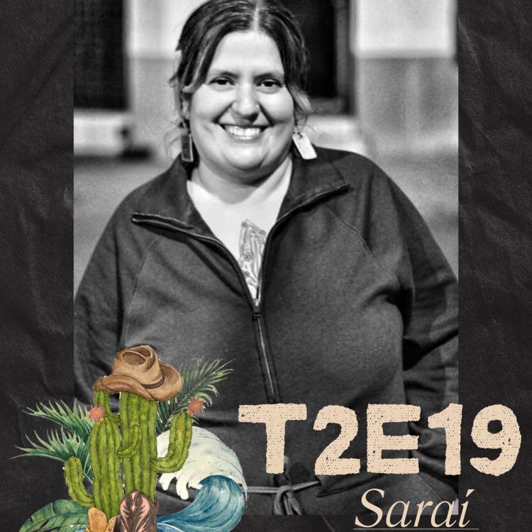 cover art for T2E19- Saraí
