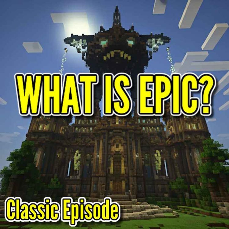 cover art for Revisiting Episode 1: What Makes a Minecraft Build Truly Epic