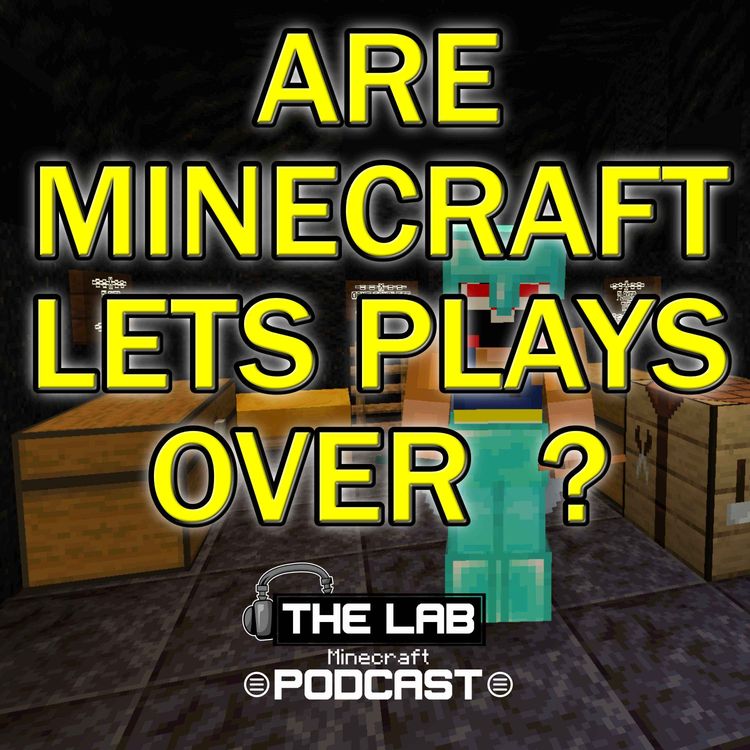 cover art for Are Minecraft Let’s Plays Over?