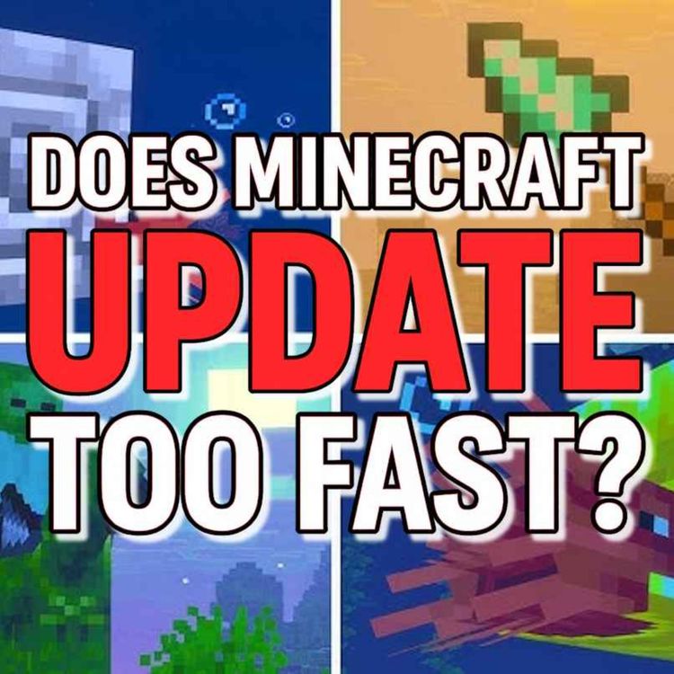 cover art for Does Minecraft Update Too Fast?