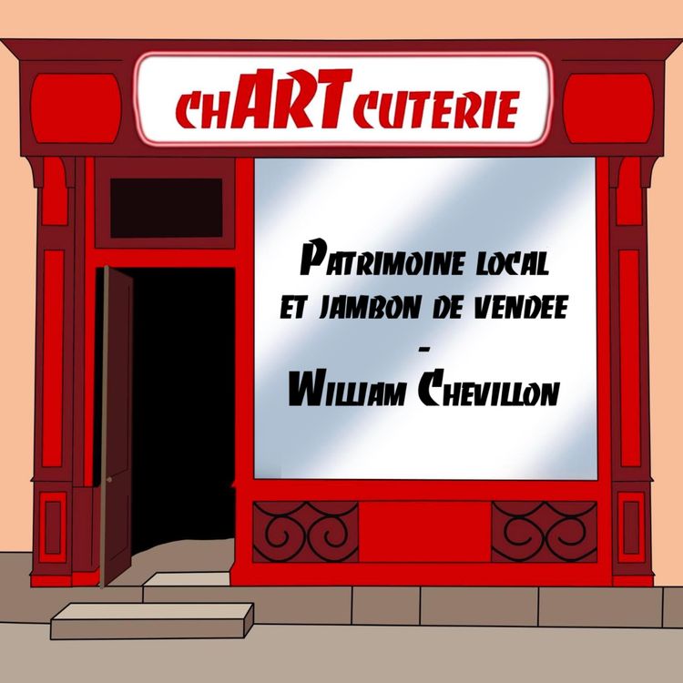 cover art for Patrimoine local et jambon de Vendée - William Chevillon