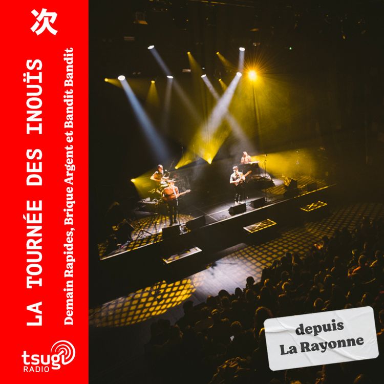 cover art for En direct de la tournée des Inouïs avec Demain Rapides, Brique Argent et Bandit Bandit