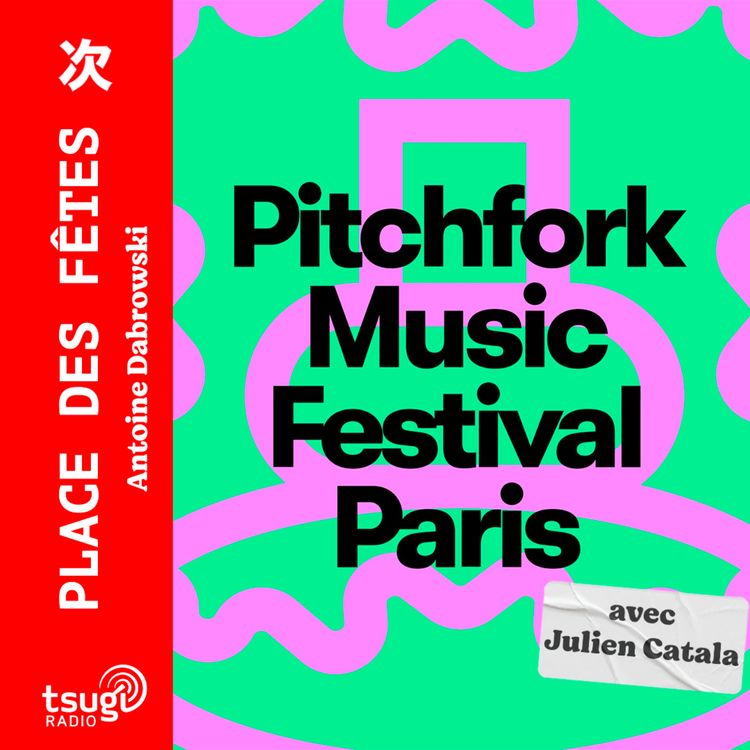 cover art for Focus sur le Pitchfork Music Festival avec Julien Catala et Angèle Chatelier