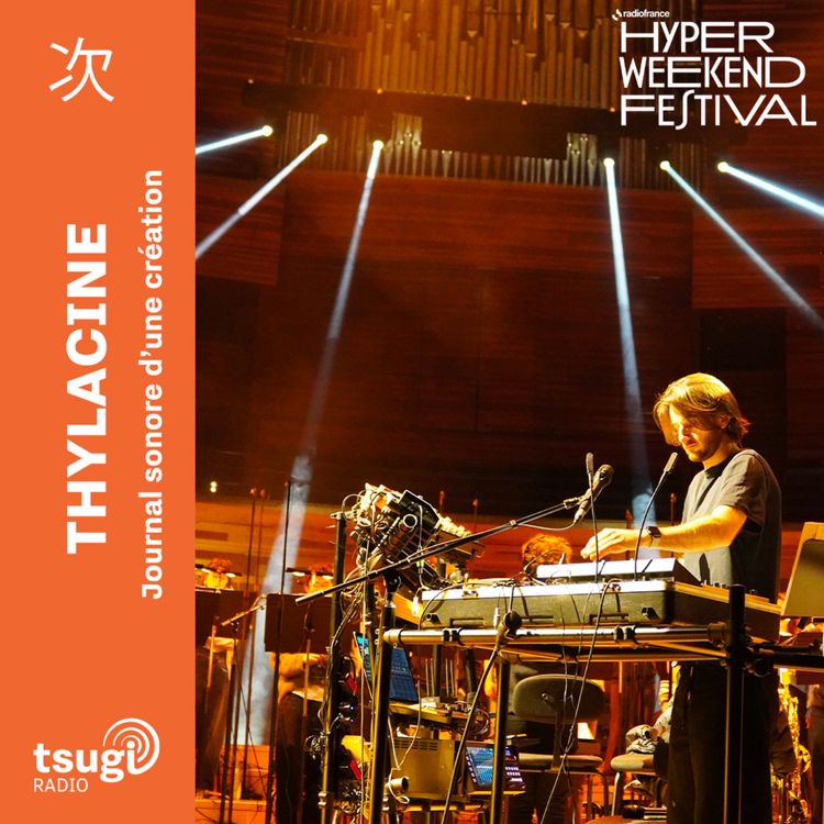 cover art for Thylacine à l'Hyper Weekend Festival : journal sonore d'une création