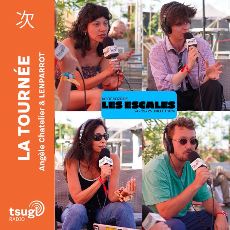 cover art for La Tournée · Les Escales de Saint-Nazaire avec Sam Sauvage, Ko Shin Moon, Yasmine Hamdan, Bamba Crew et La Louuve (DJ SET)
