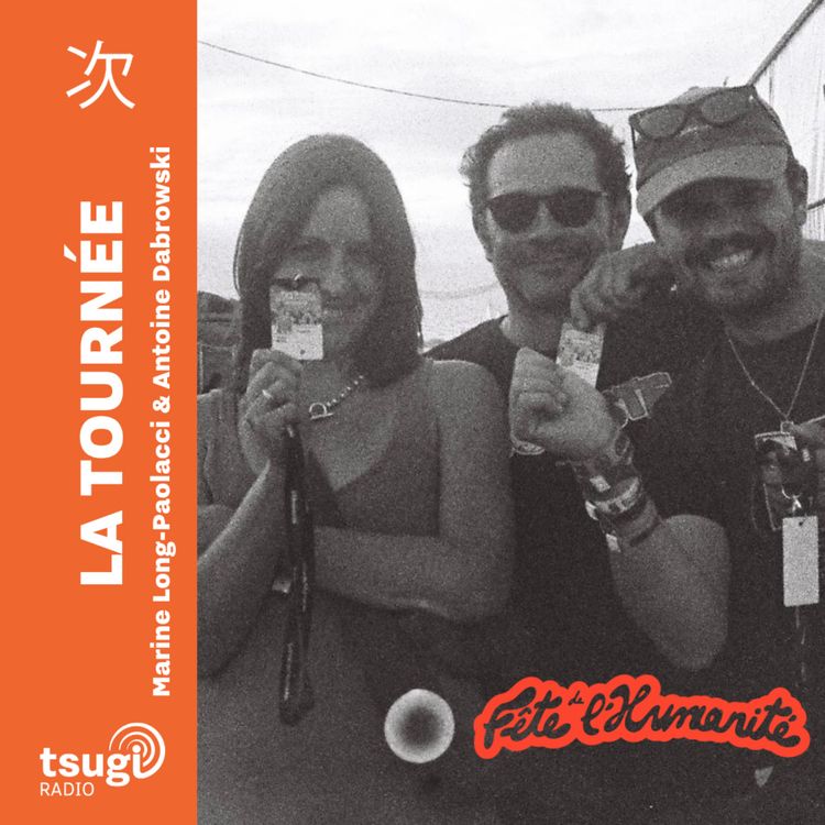 cover art for La Tournée · Fête de L'Humanité avec arøne, Théa, Sofia Boutrih, nous étions une armée, Girls in Hawaii et Thibaut Bruttin