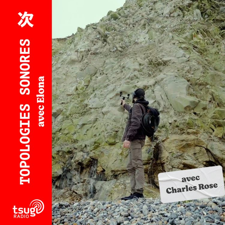 cover art for Topologies Sonores Avec Charles Rose aka Chasseur De Son 