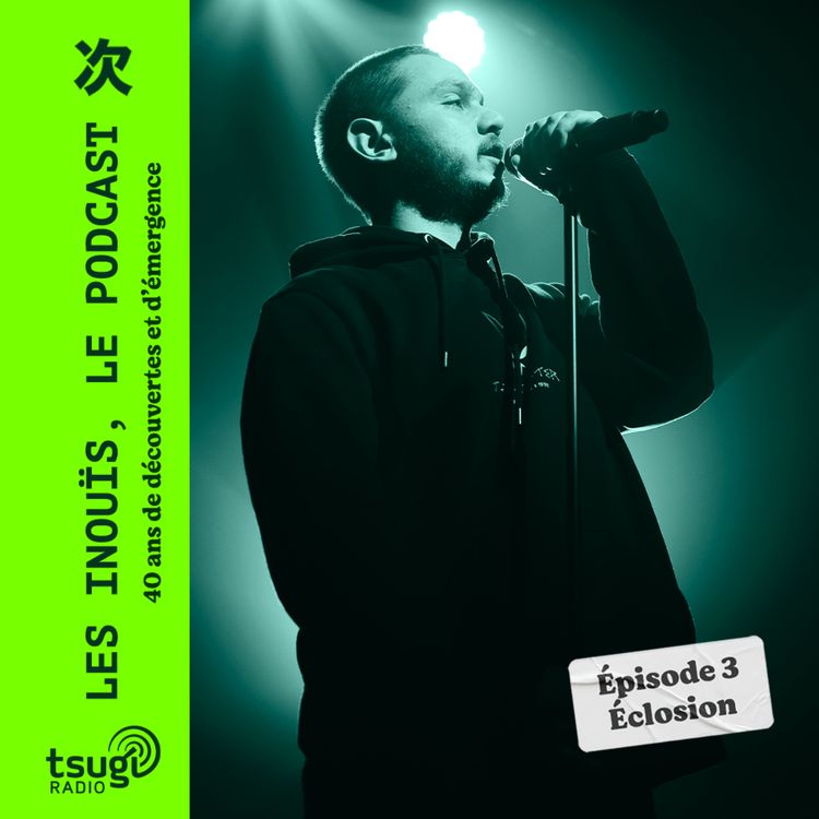 cover art for Les Inouïs, le podcast - Épisode 3 : Éclosion