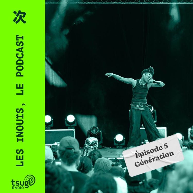 cover art for Les Inouïs, le podcast - Épisode 5 : Génération