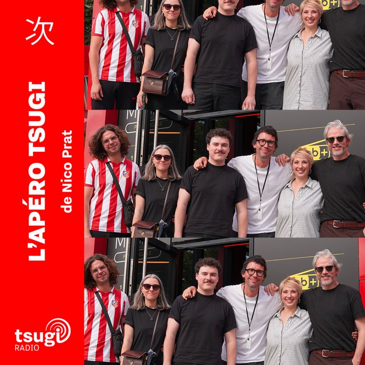 cover art for L'Apéro Tsugi avec Anaïs Bordages, Martin Jauvat, Tali Coen, Emile Biraud et Joe Hume