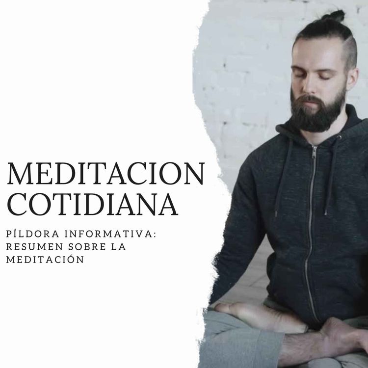 cover art for Píldora Informativa: Resumen sobre la meditación