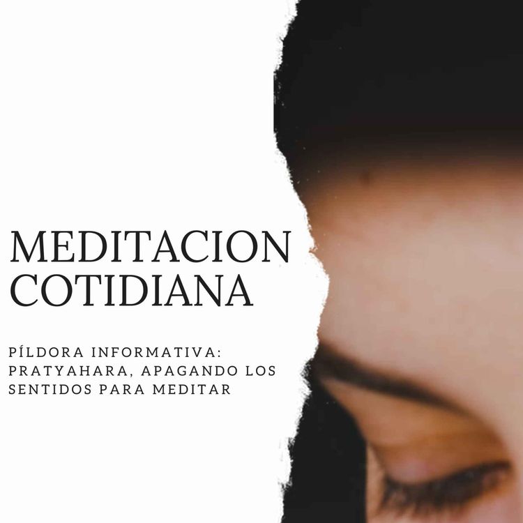 cover art for Píldora Informativa: Pratyahara, apagando los sentidos para meditar