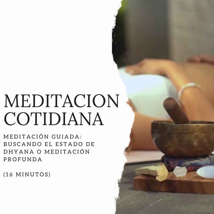 cover art for Meditación Guiada: Buscando el estado de Dhyana o meditación profunda (16 minutos)