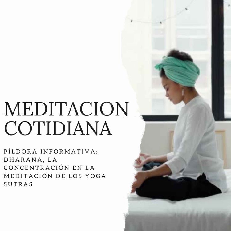 cover art for Píldora Informativa: Dharana, la concentración en la meditación de los Yoga Sutras