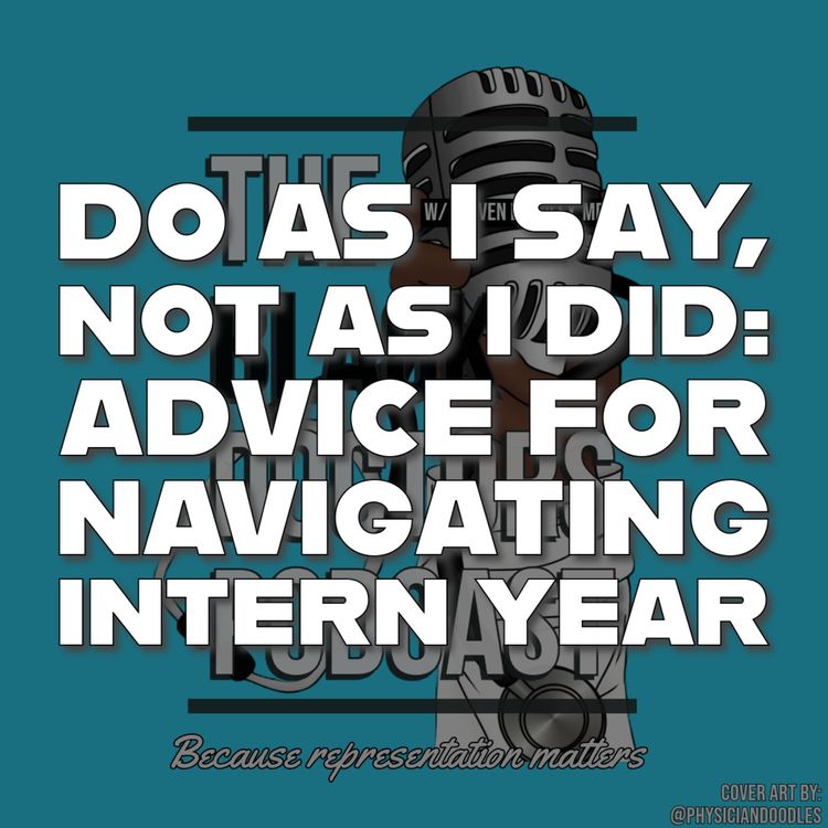 cover art for Do as I say, Not as I Did: Advice for Navigating Intern Year