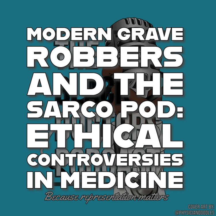 cover art for Modern Grave Robbers and the Sarco Pod: Ethical Controversies in medicine