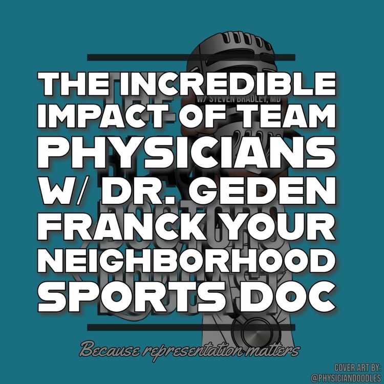 cover art for The Incredible Impact of Team Physicians with Dr. Geden Franck Your Neighborhood Sports Doc