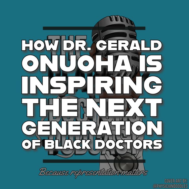 cover art for How Dr. Gerald Onuoha is Inspiring the Next Generation of Black Doctors