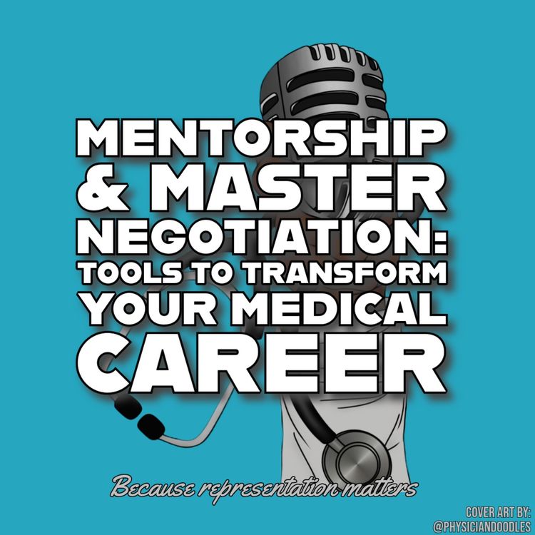 cover art for Mentorship & Master Negotiation: Tools to Transform Your Medical Career