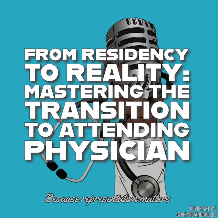cover art for From Residency to Reality: Mastering the Transition to Attending Physician