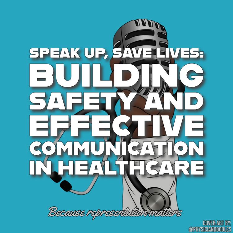 cover art for Speak Up, Save Lives: Building Safety and Effective Communication in Healthcare
