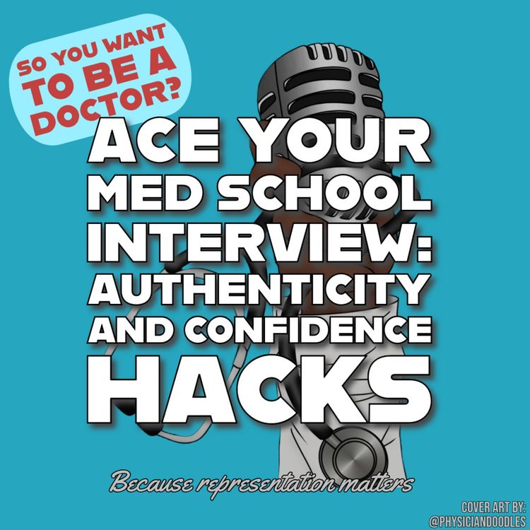 cover art for Ace Your Med School Interview: Authenticity and Confidence Hacks