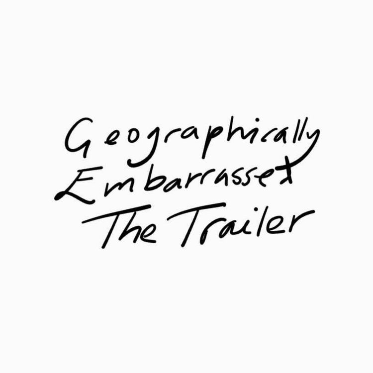 cover art for Geographically Embarrassed: The Trailer