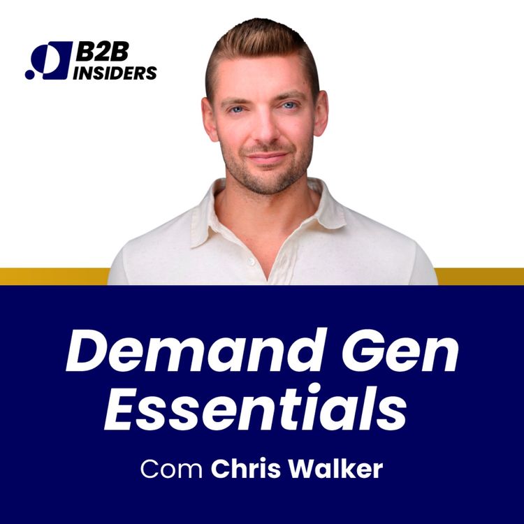 cover art for #6 - Demand Generation Essentials with Chris Walker