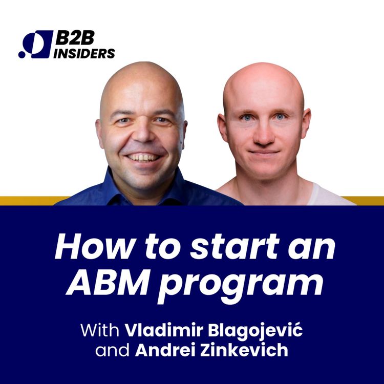 cover art for #7 - How to Start an ABM Program - Andrei Zinkevich and Vladimir Blagojević