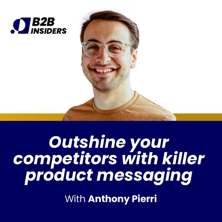 cover art for #9 - Outshine your competitors with killer product messaging - Anthony Pierri