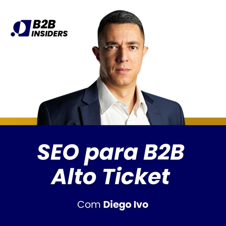 cover art for #14 - SEO para B2B Alto Ticket com Diego Ivo