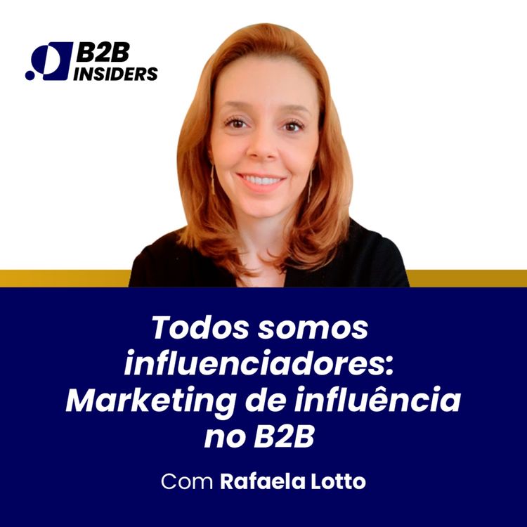 cover art for #16 - Todos somos influenciadores: Marketing de influência no B2B