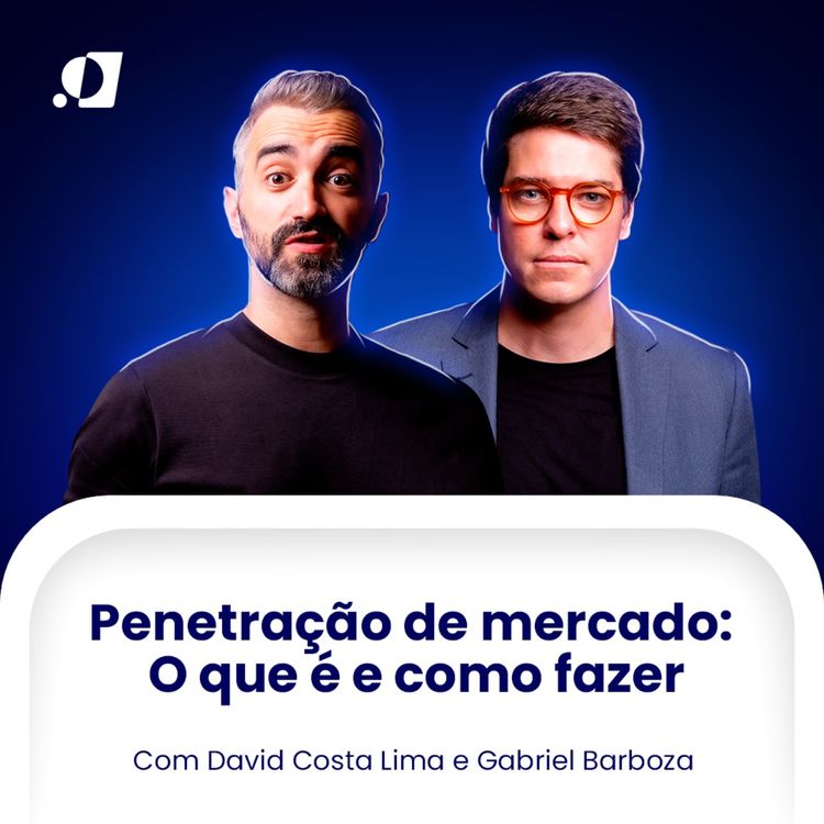 cover art for #26 Penetração de mercado: O que é e como fazer