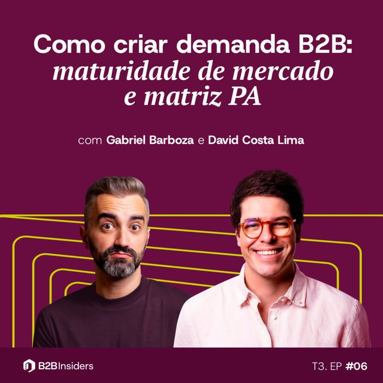 cover art for #34 – Como criar demanda B2B: maturidade de mercado e matriz PA