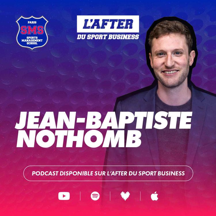 cover art for L’After du Sport - Jean Baptiste Nothomb : Les partenariats dans le monde du sport