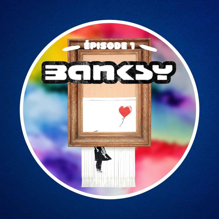 cover art for Banksy, le buzz et l'argent du buzz - Épisode 1