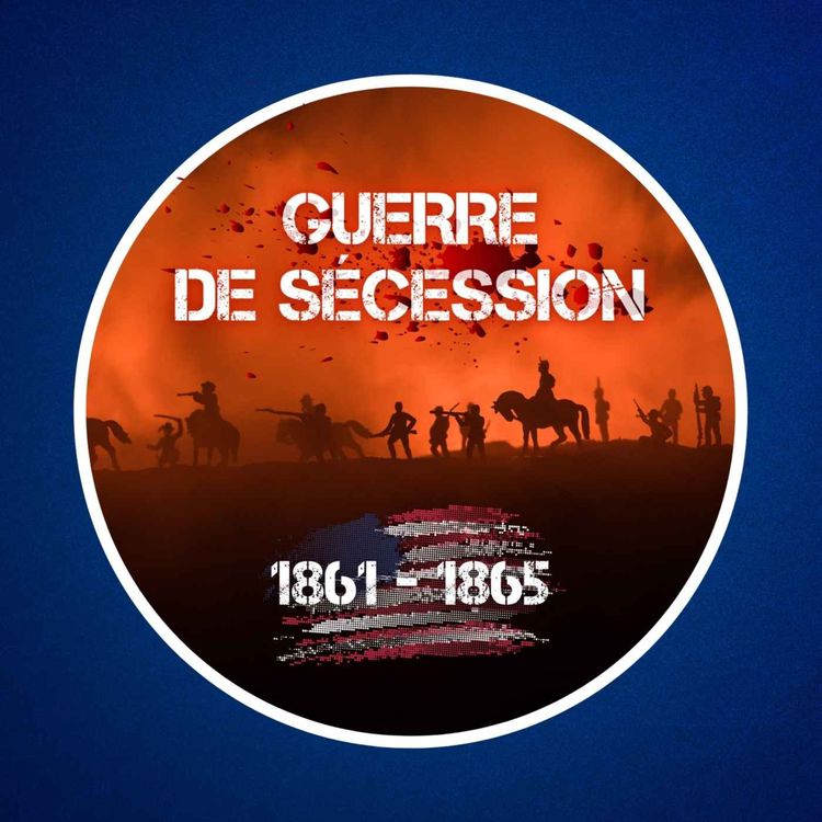 cover art for Hors-série 💥 Qu'est-ce que la guerre de Sécession ?