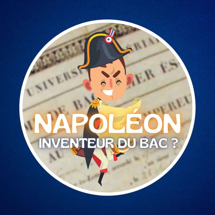cover art for Napoléon a-t-il vraiment inventé le bac ?