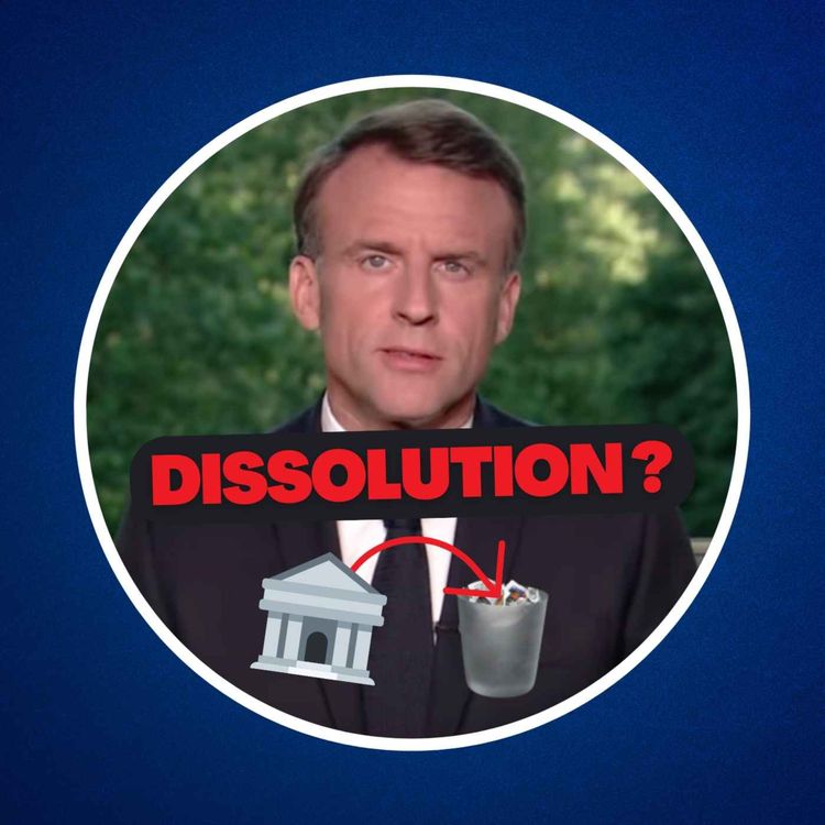 cover art for Qu'est-ce qu'une dissolution de l’Assemblée nationale ?