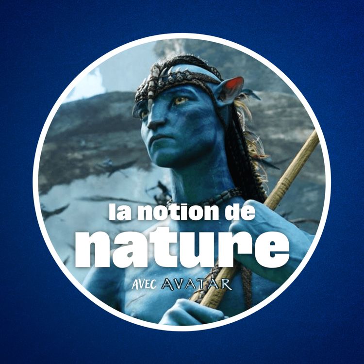 cover art for Qu'est-ce que la nature ? (Petite notion de philo avec le film Avatar 🪼)