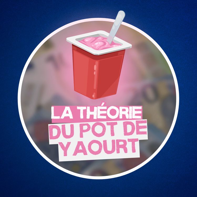 cover art for Qu'est-ce que la théorie du pot de yaourt ? 💶