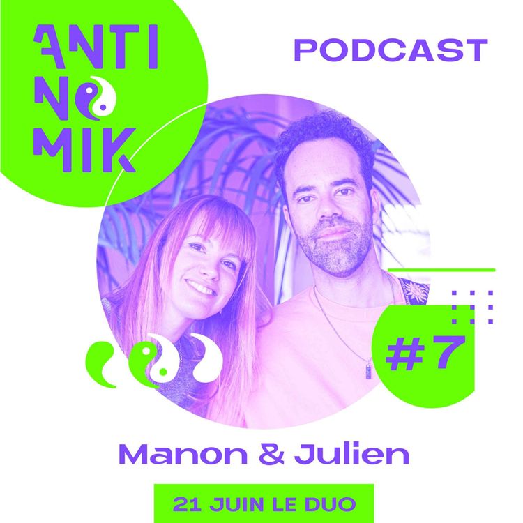 cover art for #7 - Manon & Julien - 21 JUIN LE DUO - “Vivre de ses passions, à deux #antinomik”