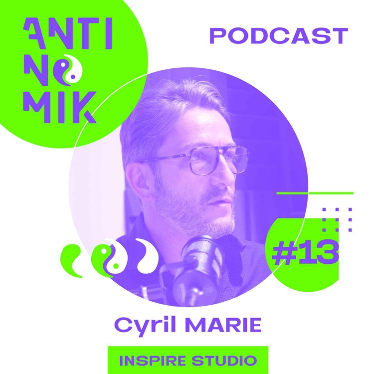 cover art for #13 - Cyril Marie - INSPIRE STUDIO - “Comment mieux recruter et fidéliser ses salariés #antinomik”