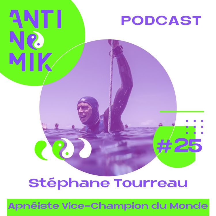 cover art for #25 - Stéphane Tourreau - Apnéiste Vice-Champion du Monde "Apnée, écologie et pleine conscience : une autre manière de respirer le monde #antinomik”