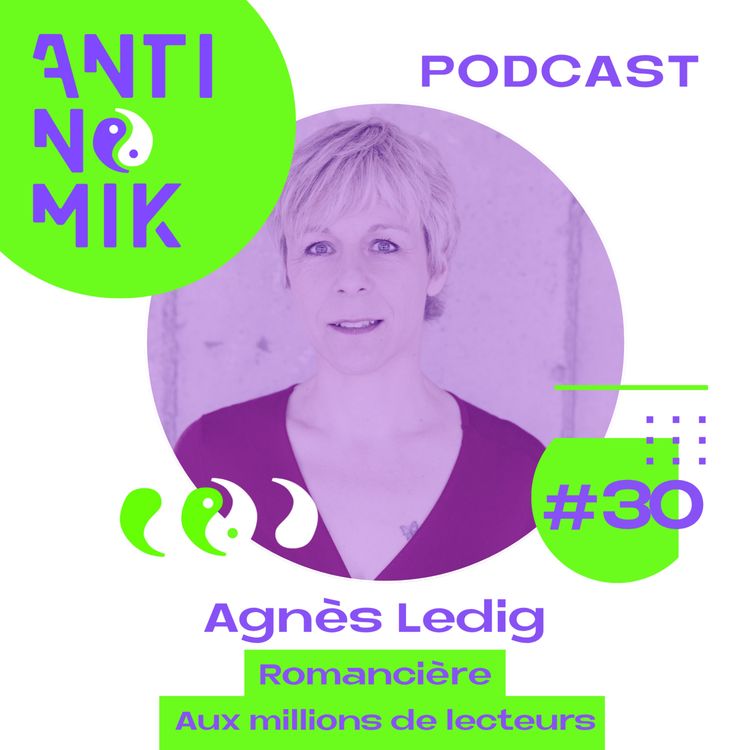 cover art for #30 - Agnès Ledig - Romancière aux millions de lecteurs #Antinomik