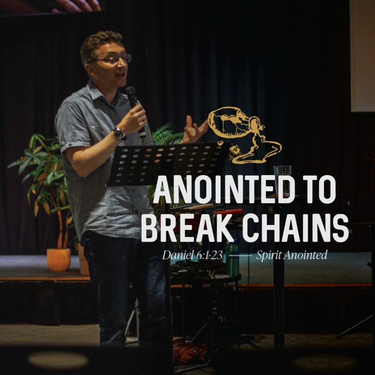 cover art for Anointed To Break Chains (Daniel 6:1-21)