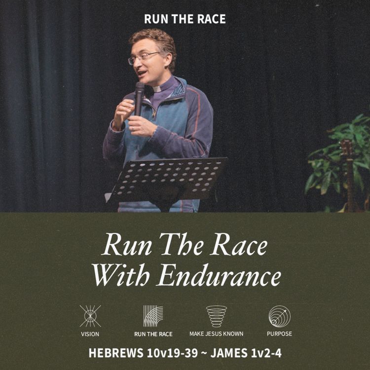 cover art for Run The Race With Endurance (Hebrews 10:19-39, James 1:2-4)