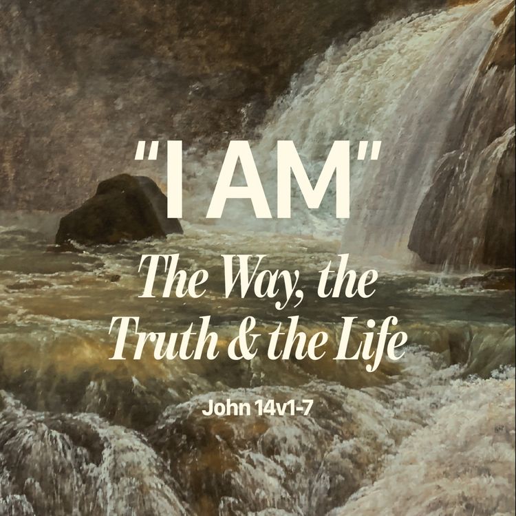 cover art for I Am The Way, The Truth, The Life (John 14:1-7)