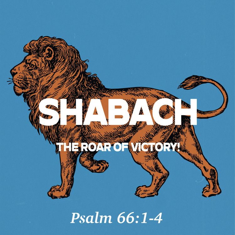 cover art for שַָׁבח - The Roar of Victory! (Psalm 66)